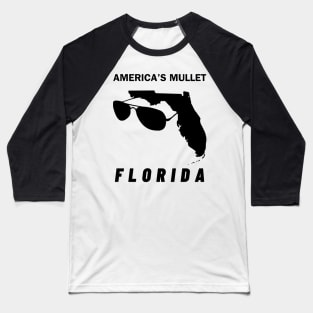 America's Mullet: Florida Wears It Best! - Sunglasses Included! Baseball T-Shirt